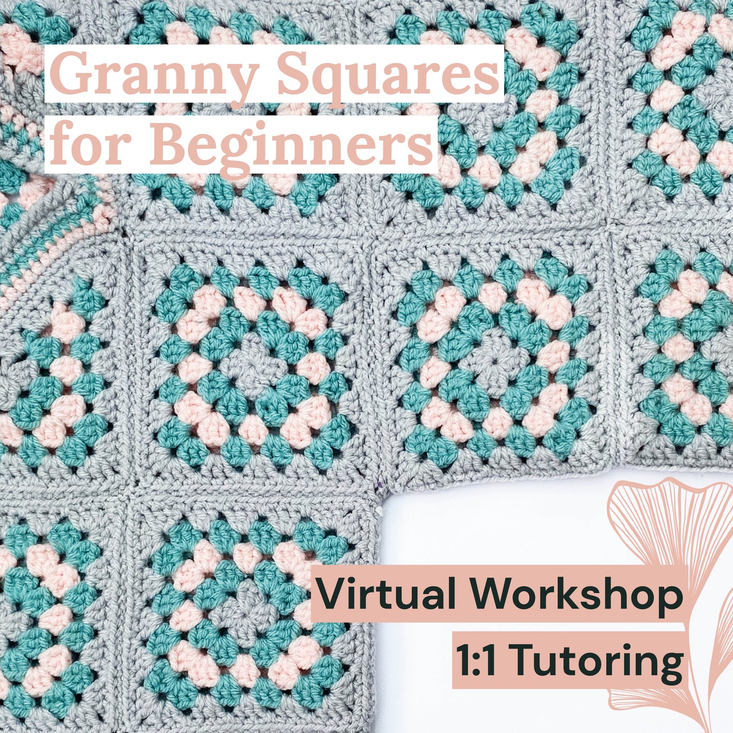 Granny Squares for Beginners Virtual 1:1 Crochet Workshop