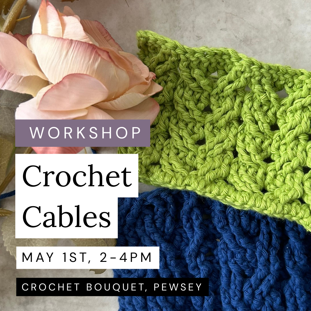 Crochet Cables, May 1st, Pewsey
