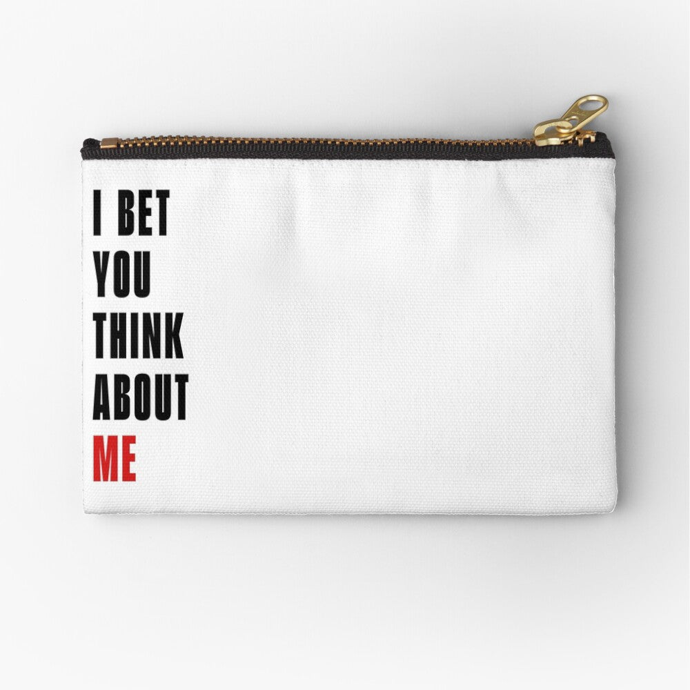 I Bet You Think About Me Project Zipper Pouch