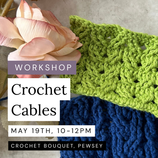 Crochet Cables, May 19th, Pewsey