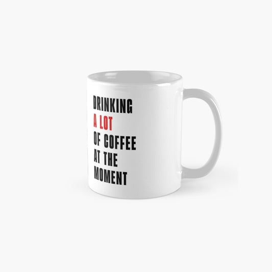 Drinking a Lot of Coffee At The Moment Mug - Inspired by Taylor Swift