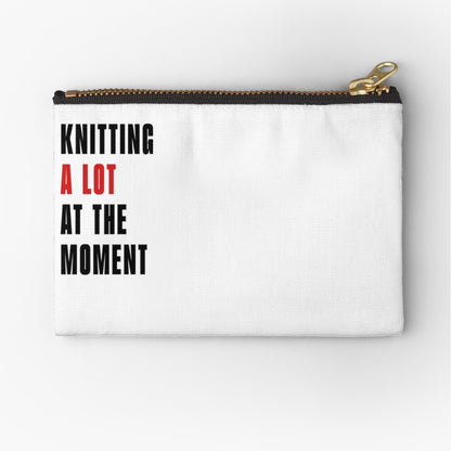 Knitting A Lot At The Moment Zipper Pouch