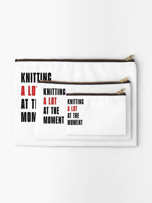 Knitting A Lot At The Moment Zipper Pouch