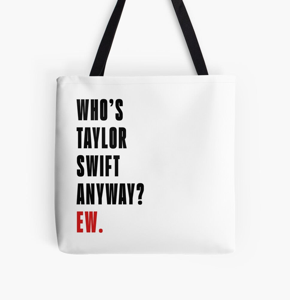Who's Taylor Swift Anyway? Ew. Tote Bag