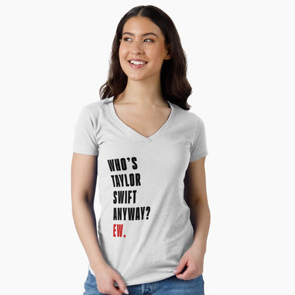 Who's Taylor Swift Anyway? Ew. T-Shirt