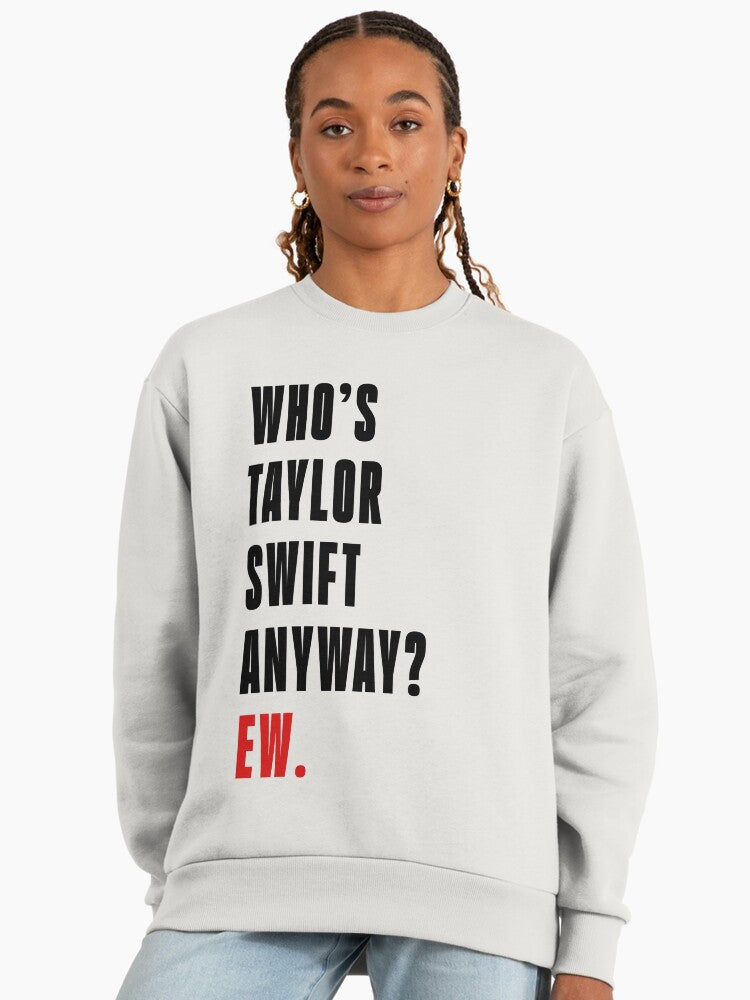 Who's Taylor Swift Anyway? Ew. Jumpers