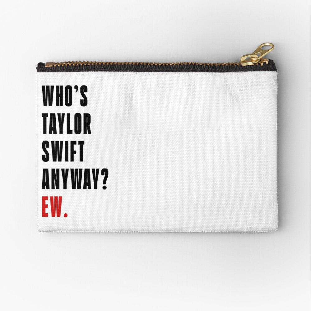 Who's Taylor Swift Anyway? Ew. Project Zipper Pouch