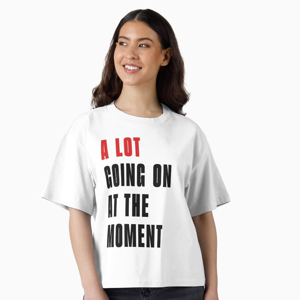 A Lot Going On At The Moment T-Shirt