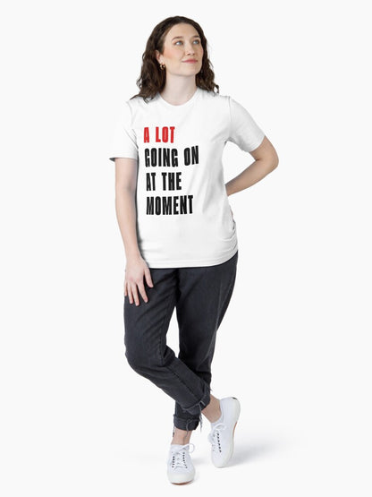 A Lot Going On At The Moment T-Shirt