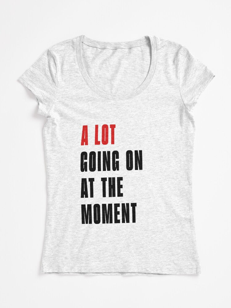 A Lot Going On At The Moment T-Shirt