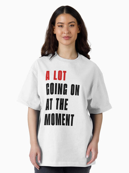 A Lot Going On At The Moment T-Shirt