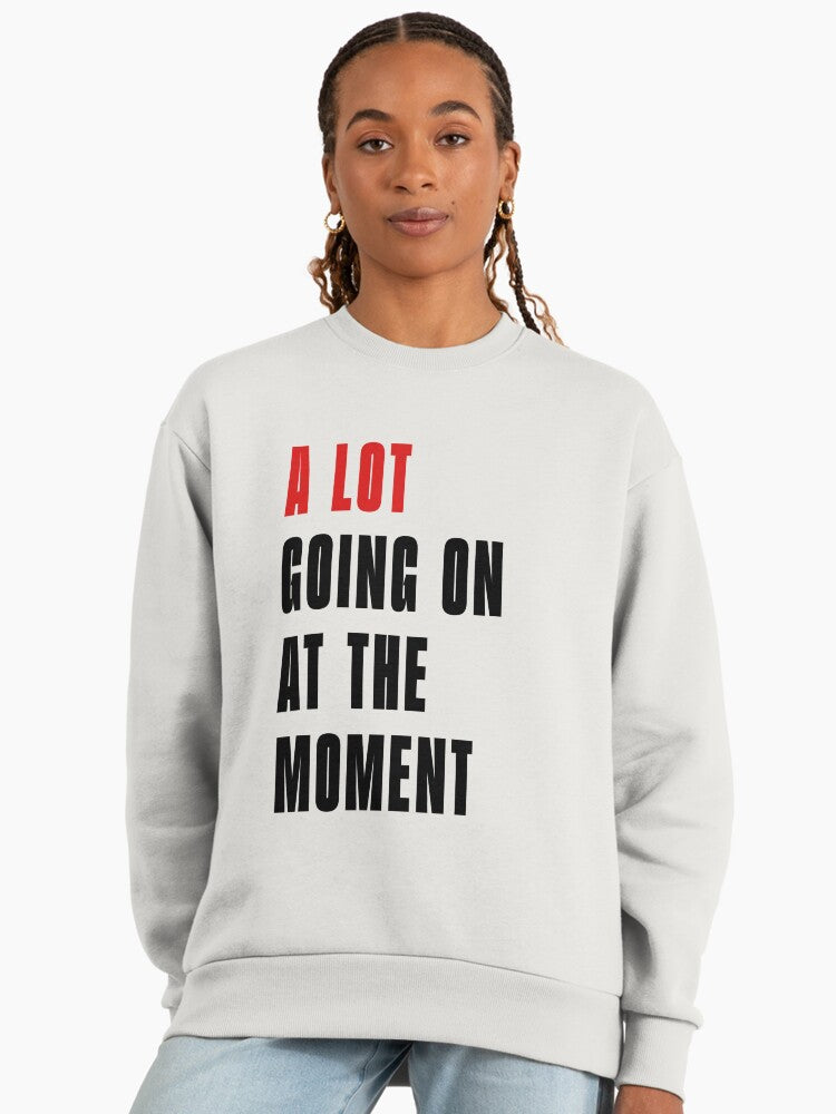 A Lot Going On At The Moment Jumpers