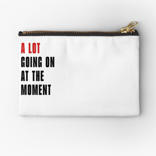 A Lot Going On At The Moment Project Zipper Pouch
