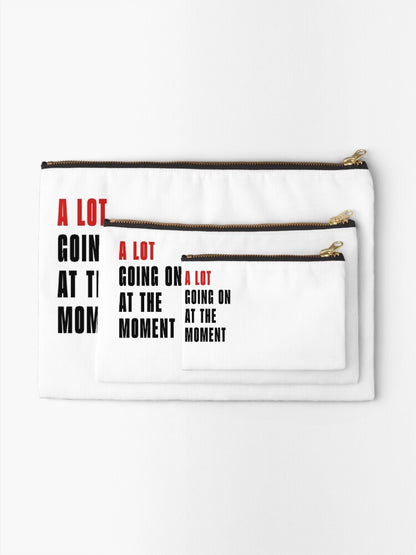 A Lot Going On At The Moment Project Zipper Pouch