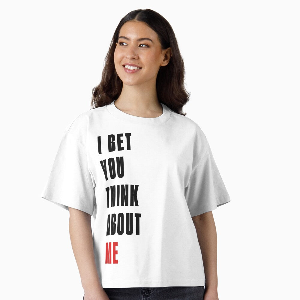 I Bet You Think About Me T-Shirt