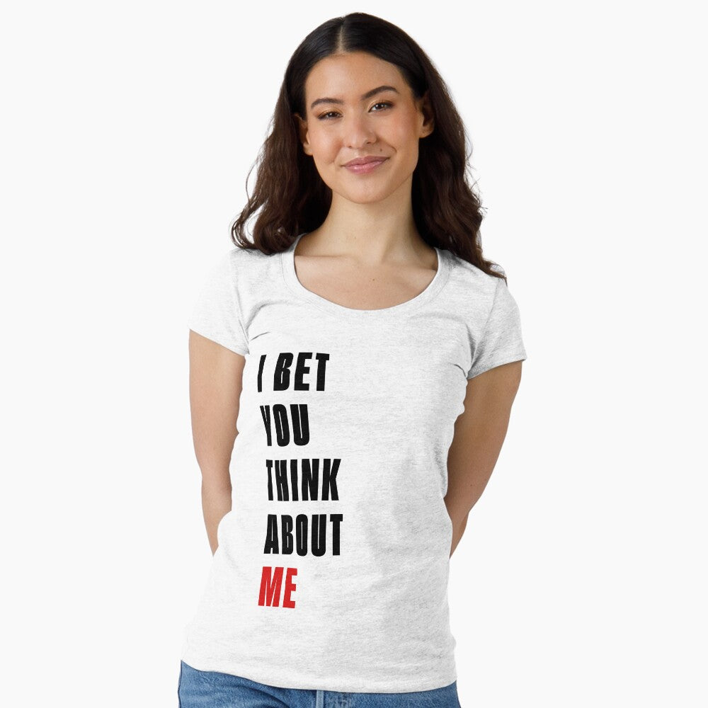 I Bet You Think About Me T-Shirt