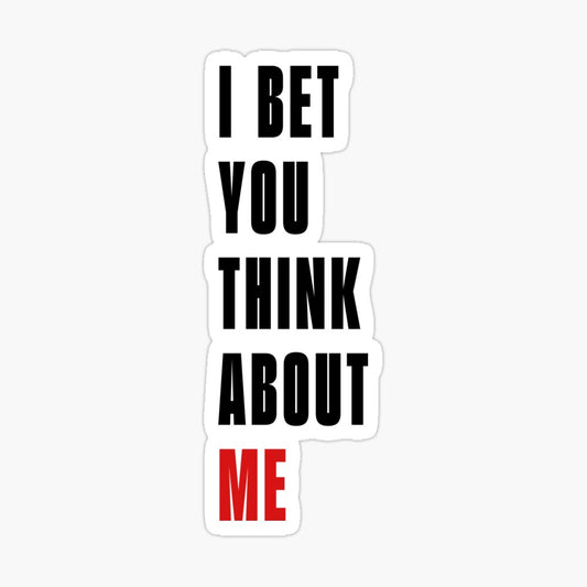 I Bet You Think About Me Stickers