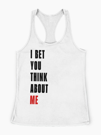 I Bet You Think About Me T-Shirt