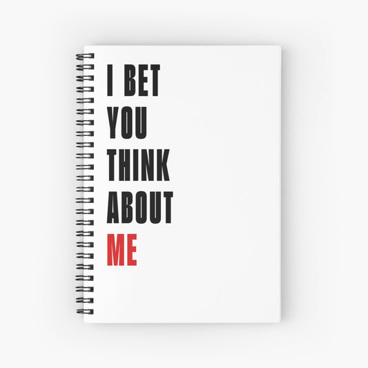 I Bet You Think About Me Notebook