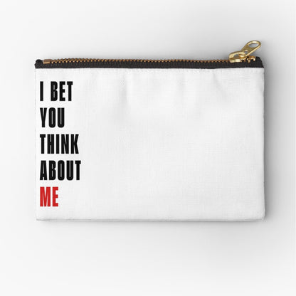 I Bet You Think About Me Project Zipper Pouch