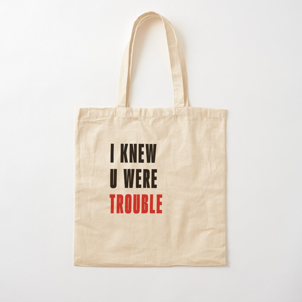 I Knew U Were Trouble Tote Bag