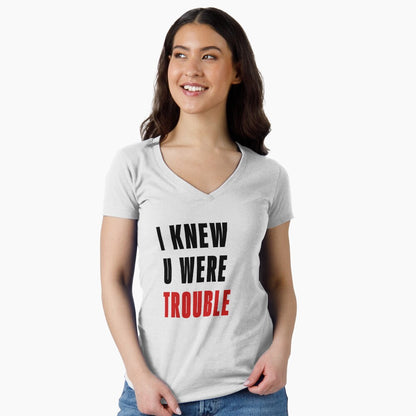 I Knew U Were Trouble T-Shirt