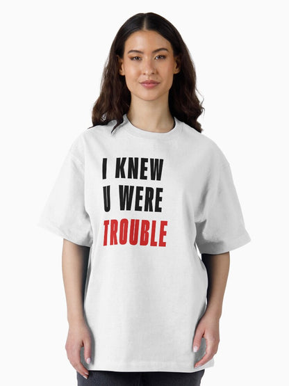 I Knew U Were Trouble T-Shirt